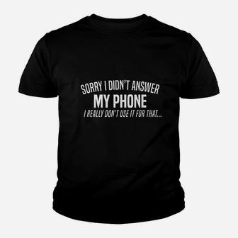 Sorry I Didnt Answer My Phone Youth T-shirt | Crazezy AU