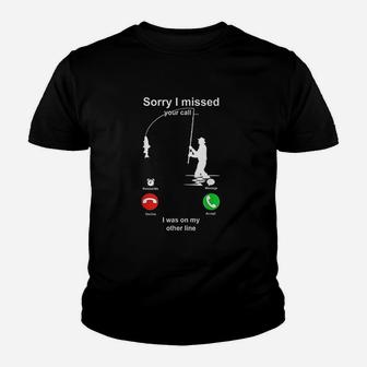 Sorry I Missed Your Call I Was On My Other Line Fishing Youth T-shirt | Crazezy AU
