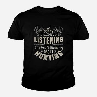 Sorry I Wasn't Listening Thinking About Hunting Youth T-shirt | Crazezy