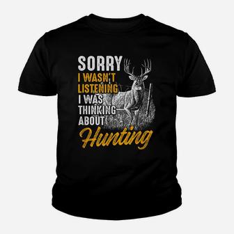 Sorry I Wasn't Listning I Was Thinking About Hunting Youth T-shirt | Crazezy CA