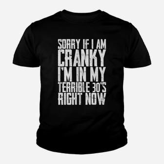 Sorry If I Am Cranky, I'm In My Terrible 30'S Right Now----- Youth T-shirt | Crazezy