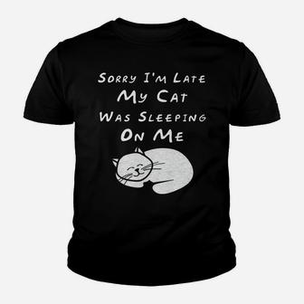 Sorry I'm Late My Cat Sleeping On Me Funny Cat Lovers Gift Youth T-shirt | Crazezy CA