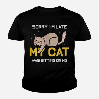 Sorry I'm Late My Cat Was Sitting On Me Cat Lovers Youth T-shirt | Crazezy