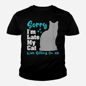 Sorry I'm Late My Cat Was Sitting On Me | Funny Cat Youth T-shirt | Crazezy