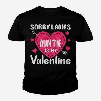 Sorry Ladies Auntie Is My Valentines Day Funny Youth T-shirt - Monsterry AU