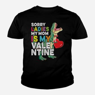 Sorry Ladies My Mom Is My Valentine Boys Kids T Rex Classic Youth T-shirt - Monsterry DE