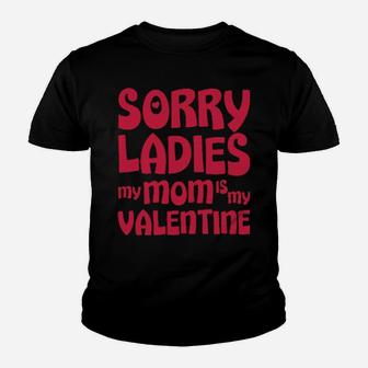 Sorry Ladies My Mom Is My Valentine Youth T-shirt - Monsterry UK