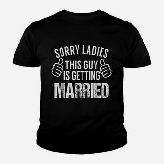 Sorry Ladies This Guy Is Getting Married Youth T-shirt | Crazezy DE
