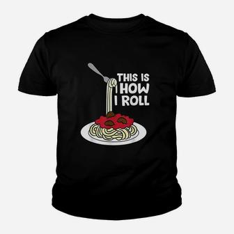 Spaghetti Lover This Is How I Roll Italian Pasta Youth T-shirt | Crazezy