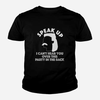Speak Up I Cant Hear You Over This Party In The Back Youth T-shirt | Crazezy AU