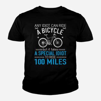 Special Idiot To Ride 100 Miles Funny Mtb Cycling Gift Youth T-shirt | Crazezy UK