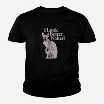 Sphynx Cat Lovers I Funny I Look Better Nakd Youth T-shirt | Crazezy
