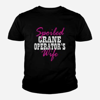 Spoiled Wife Of A Crane Operator Youth T-shirt | Crazezy UK