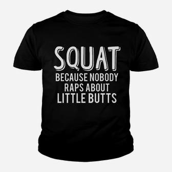 Squat Because Nobody Raps About Little Buts Muscle Youth T-shirt | Crazezy CA