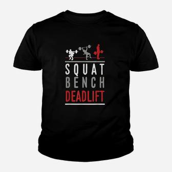 Squat Bench Deadlift Gym Weightlifting Gift Fitness Youth T-shirt | Crazezy CA