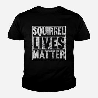 Squirrel Lives Matter Funny Squirrel Lives Quote Gift Youth T-shirt | Crazezy