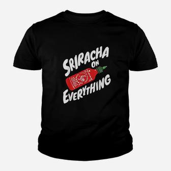 Sriracha Sriracha On Everything Youth T-shirt | Crazezy DE