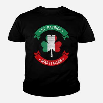 St Patrick Was Italian Funny St Patricks Day Gift Youth T-shirt | Crazezy AU