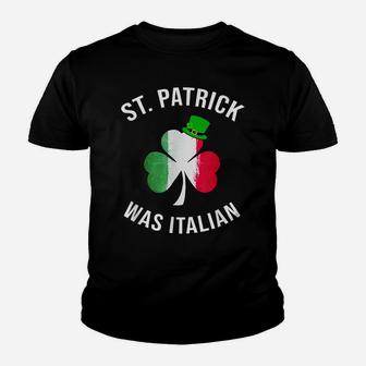 St Patrick Was Italian Shirt | St Patricks Day Youth T-shirt | Crazezy DE
