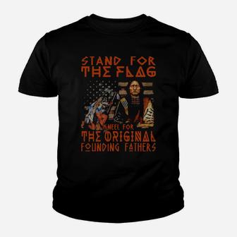 Stand For The Flag Kneel For The Original Founding Fathers American Flag Youth T-shirt - Monsterry