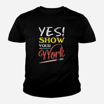 State Teacher Testing Show Your Work Gift Design Youth T-shirt | Crazezy