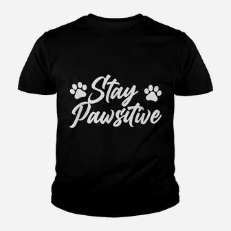Stay Pawsitive Dog Lover Breed Animal Owner Pet Puppies Youth T-shirt | Crazezy UK
