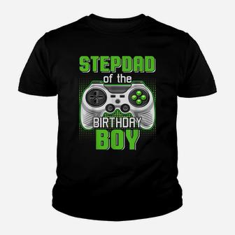 Stepdad Of The Birthday Boy Video Game B-Day Top Gamer Party Youth T-shirt | Crazezy AU