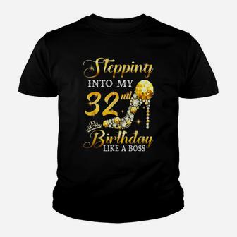 Stepping Into My 32Nd Birthday Like A Boss Bday Gift Women Youth T-shirt | Crazezy