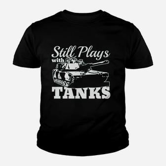 Still Plays With Tanks Youth T-shirt | Crazezy AU