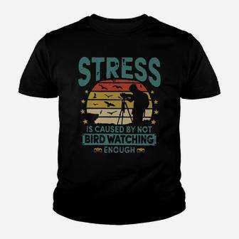 Stress Is Caused By Not Bird Watching Enough Vintage Youth T-shirt - Monsterry DE
