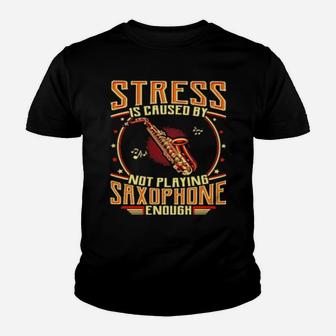 Stress Is Caused By Not Playing Saxophone Enough Youth T-shirt - Monsterry UK
