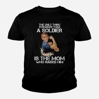 Stronger Than A Soldier Is The Mom Who Raised Him Youth T-shirt - Monsterry DE