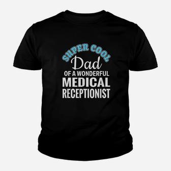 Super Cool Dad Of Medical Receptionist Funny Gift Youth T-shirt | Crazezy UK