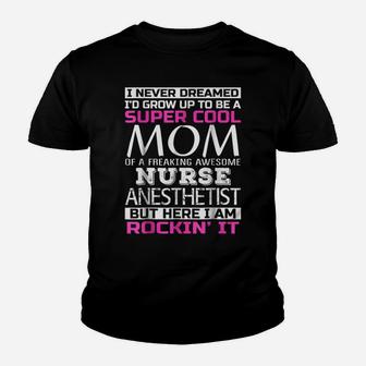 Super Cool Mom Of Nurse Anesthetist T Shirt Funny Gift Youth T-shirt | Crazezy DE
