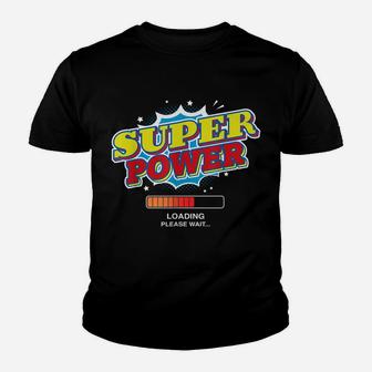 Super Power Loading Please Wait Funny Superpower Graphic Youth T-shirt | Crazezy AU