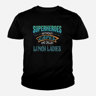 Superheroes Without Capes Are Called Lunch Ladies Youth T-shirt | Crazezy