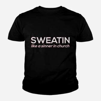 Sweatin Like Siner In Church Funny Youth T-shirt | Crazezy