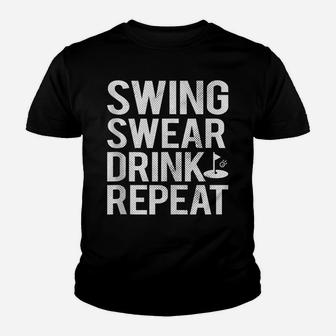 Swing Swear Drink Repeat Funny Golf Cool Gift Golfer Dad Mom Youth T-shirt | Crazezy
