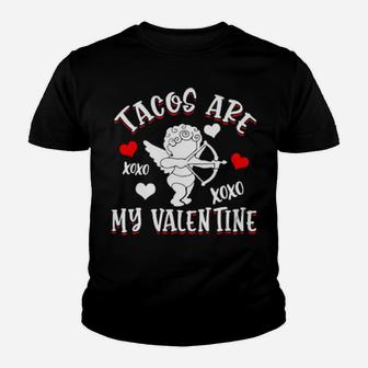 Tacos Are My Valentine Mexican Food Funny Valentine's Day Youth T-shirt - Monsterry