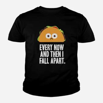Tacos Every Now And Then I Fall Apart Youth T-shirt - Thegiftio UK