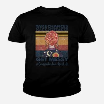 Take Chances Make Mistakes Get Messy Computer Teacher Life Youth T-shirt | Crazezy AU