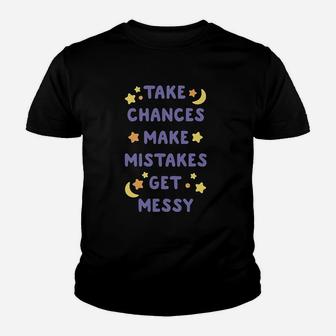 Take Chances Make Mistakes Get Messy Youth T-shirt | Crazezy