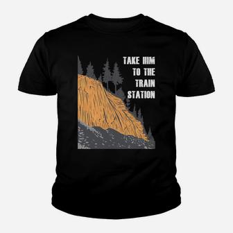 Take Him To The Train Station Youth T-shirt | Crazezy UK