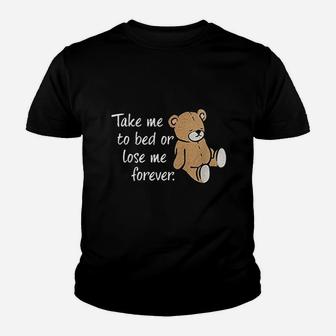 Take Me To Bed Or Lose Me Forever Youth T-shirt | Crazezy