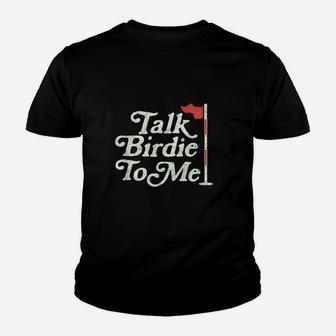 Talk Birdie To Me Funny Golfer Dad Fathers Day Golf Graphic Youth T-shirt | Crazezy