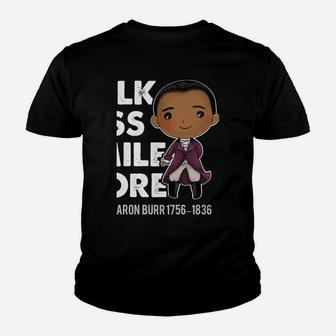 Talk Less Smile Gift Cute Quote Aron Burr Historic Hamilton Sweatshirt Youth T-shirt | Crazezy CA