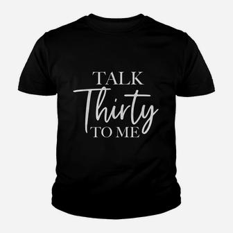 Talk Thirty To Me Funny Party 30Th Birthday Gift Youth T-shirt | Crazezy