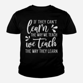 Teach The Way They Learn Proud Dedicated Teacher Job Youth T-shirt | Crazezy CA