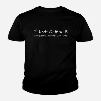 Teacher Teaching Future Leaders Funny Gift Youth T-shirt | Crazezy CA