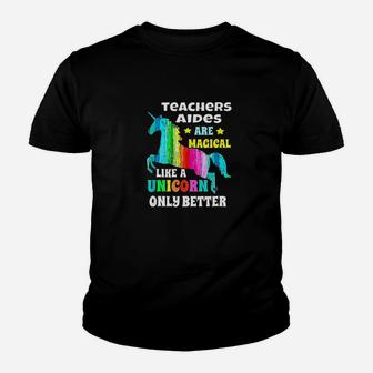 Teachers Aides Are Magical Like Unicorn Only Better Youth T-shirt | Crazezy